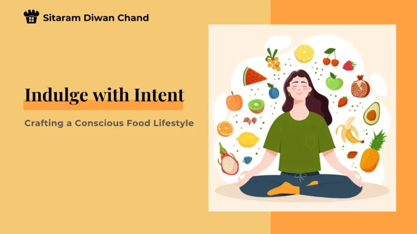 Indulge with Intent: Crafting a Conscious Food Lifestyle