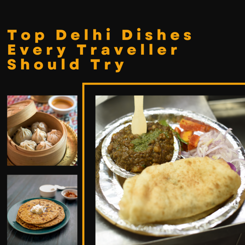 Top Delhi Dishes Every Traveller Should Try