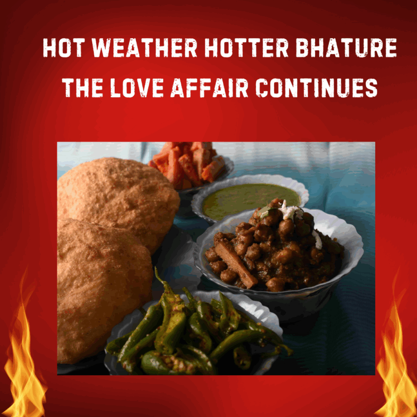 Hot Weather Hotter Bhature The Love Affair Continues