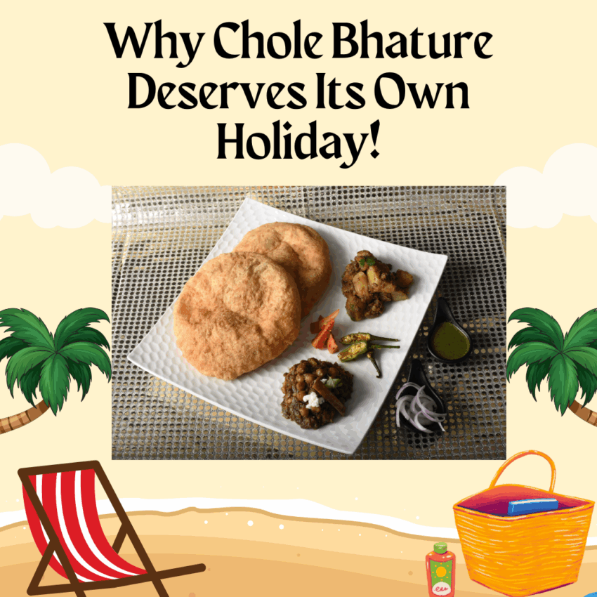 Why Chole Bhature Deserves Its Own Holiday!